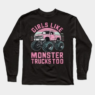 girls like monster trucks too Long Sleeve T-Shirt